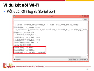 Ví dụ kết nối Wi-Fi
▪ Kết quả: Ghi log ra Serial port
154
 