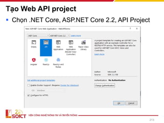 Tạo Web API project
▪ Chọn .NET Core, ASP.NET Core 2.2, API Project
213
 