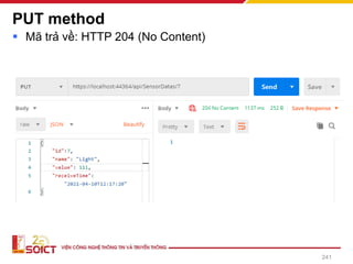 PUT method
▪ Mã trả về: HTTP 204 (No Content)
241
 