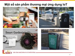 Một số sản phẩm thương mại ứng dụng IoT
47
 
