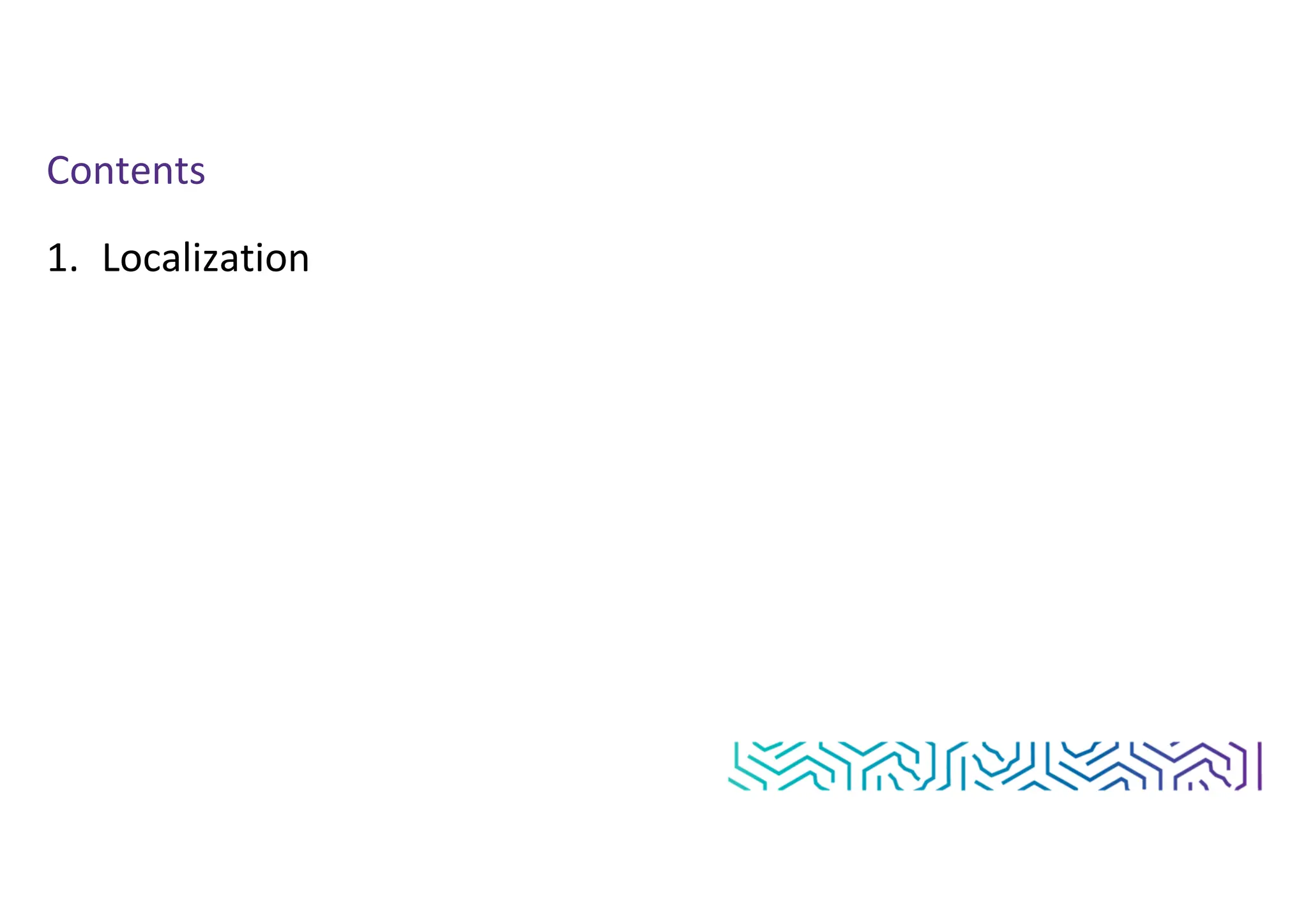 Contents
1. Localization
 