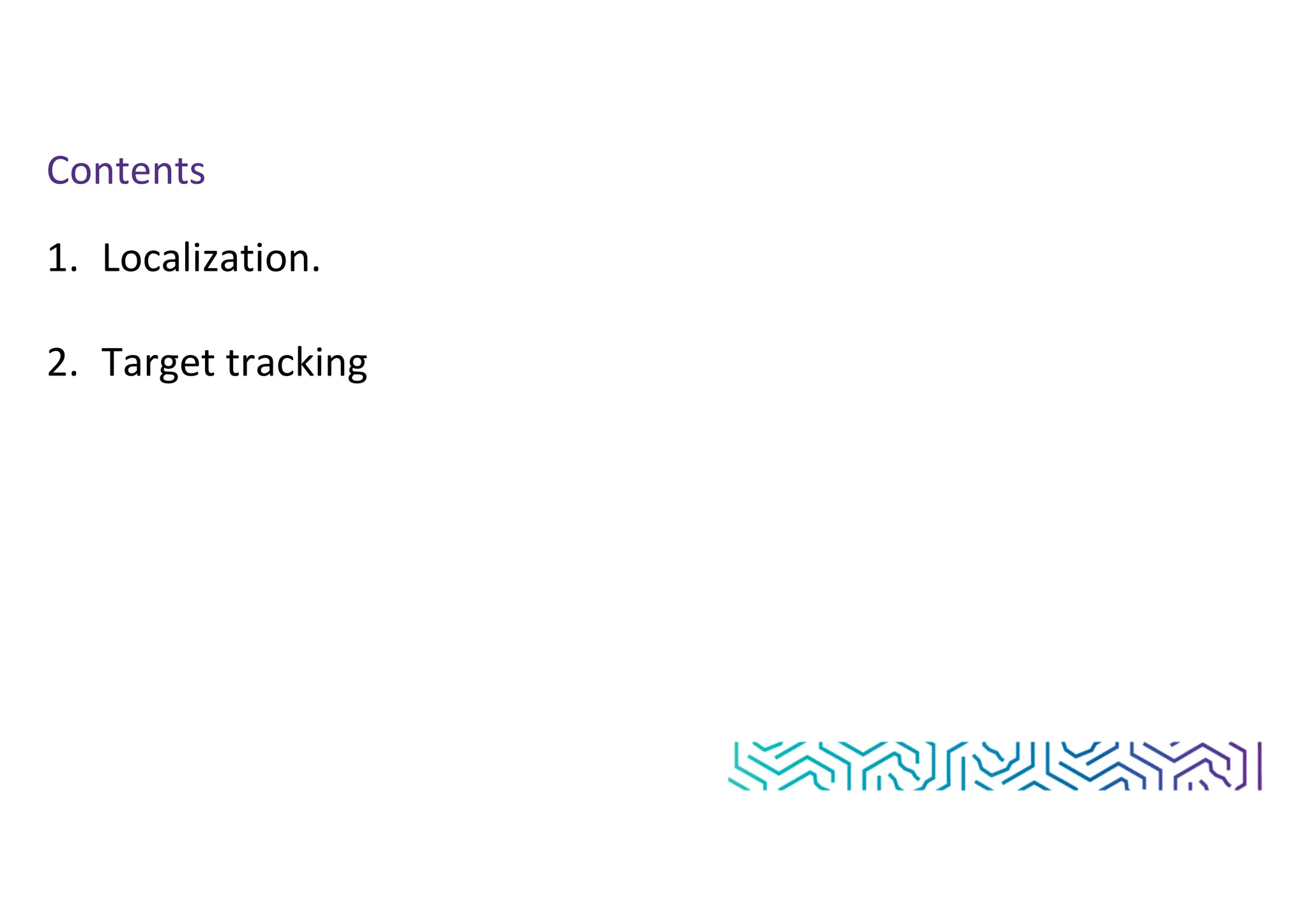 Contents
1. Localization.
2. Target tracking
 
