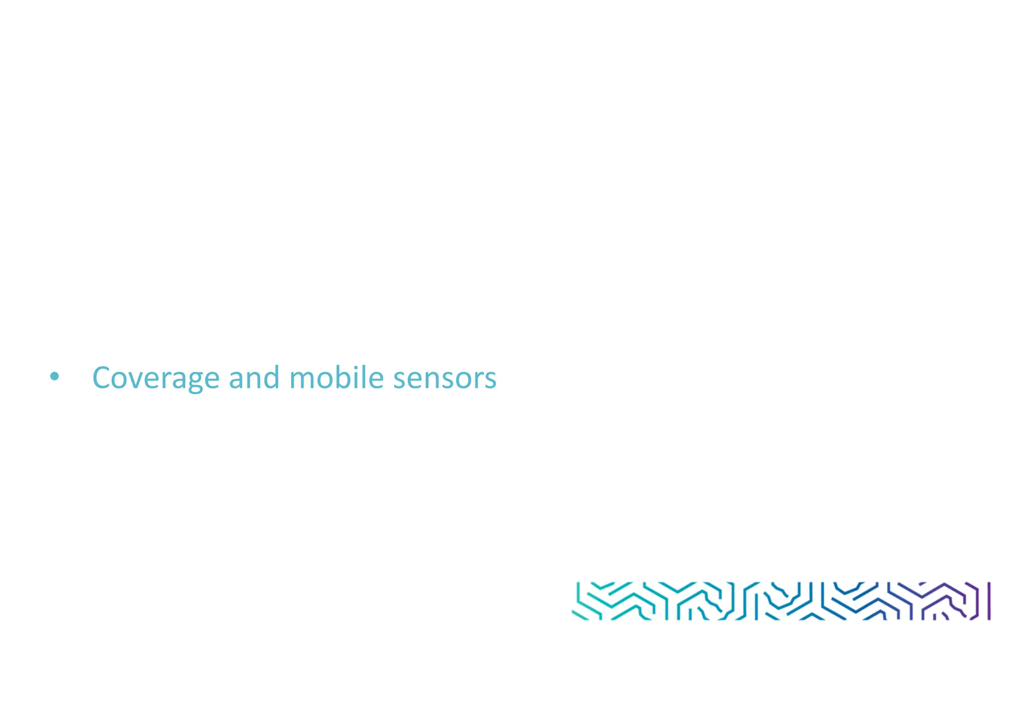 • Coverage and mobile sensors
 