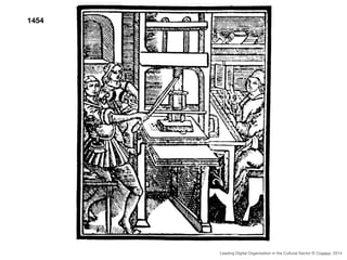 1454 
Leading Digital Organisation in the Cultural Sector © Cogapp, 2014 
 