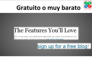 Gratuito o muy barato
 