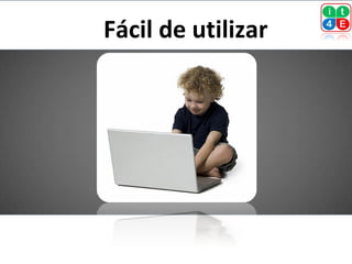 Fácil de utilizar
 