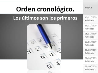 Orden cronológico.
Los últimos son los primeros
 