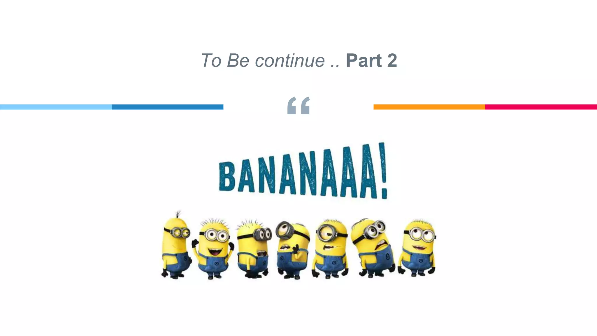 “
To Be continue .. Part 2
 