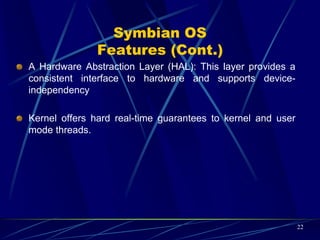 Google Android Platform
 As demonstrated in the previous slide, the Android platform contains the
following layers:
 Linux Kernel: Android relies on Linux for core system services such as security,
memory management, process management and etc.
 Android Runtime: it provides a set of core libraries which supports most of the
functionality in the core libraries of Java. The Android Virtual Machine known as
Dalvik VM relies on the linux kernel for some underlying functionality such as
threading,…
 Libraries: Android includes a set of C/C++ libraries. These libraries are exposed to
developers through the Android application framework. They include media
libraries, system C libraries, surface manager, 3D libraries, SQLite and etc.
 For more details, please visit the following link:
 http://code.google.com/android/what-is-android.html
 Application Framework: it provides an access layer to the framework APIs used by
the core applications. It allows components to be used by the developers.
22
 