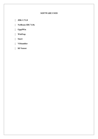 SOFTWARE USED
 JDK 1.7/1.8
 NetBeans IDE 7x/8x
 Gpg4Win
 WinPcap
 Snort
 ViStumbler
 KF Sensor
 