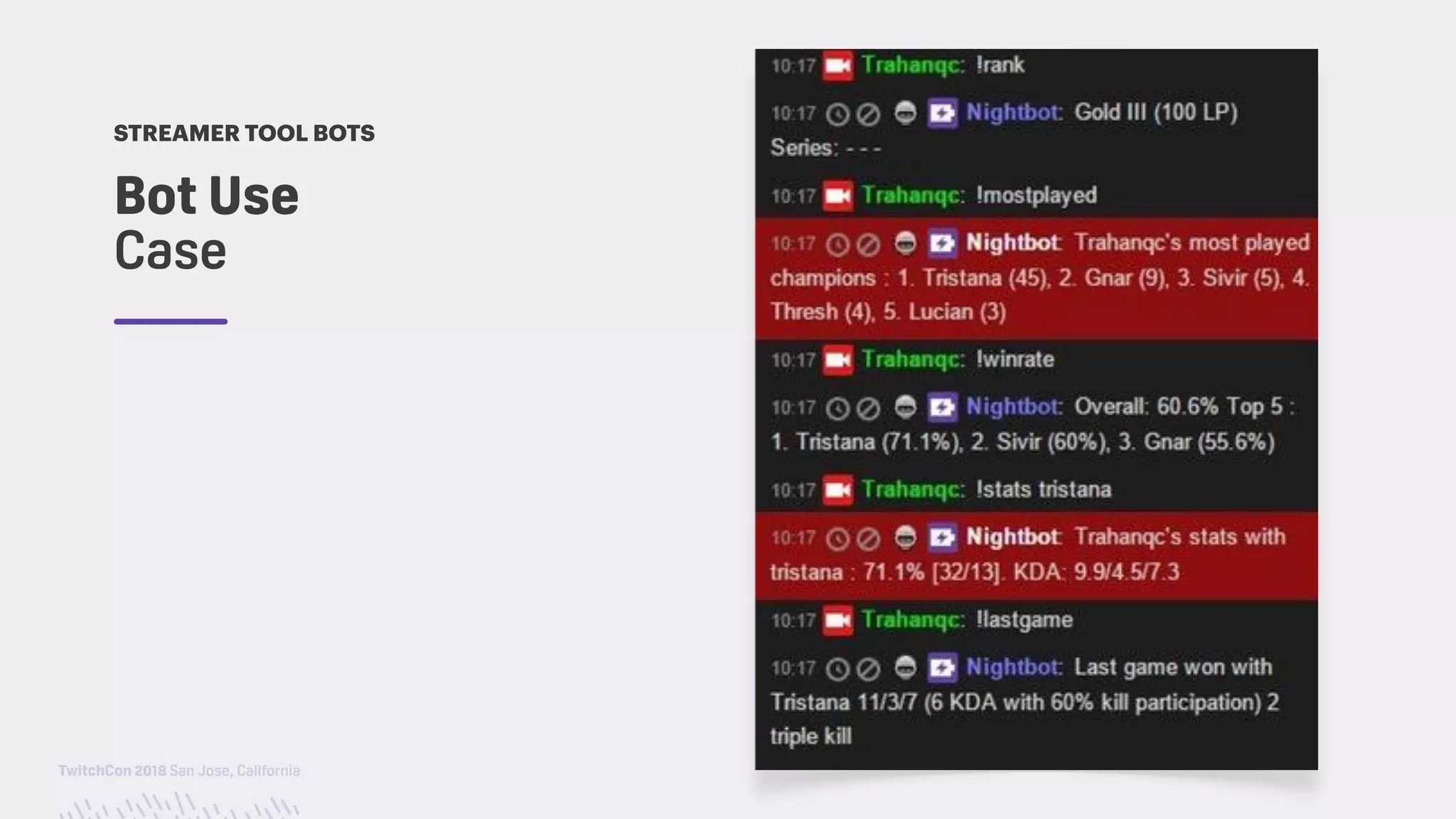 TwitchCon 2018 San Jose, California
Bot Use  
Case
STREAMER TOOL BOTS
 