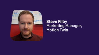 Steve Filby 
Marketing Manager,
Motion Twin
 