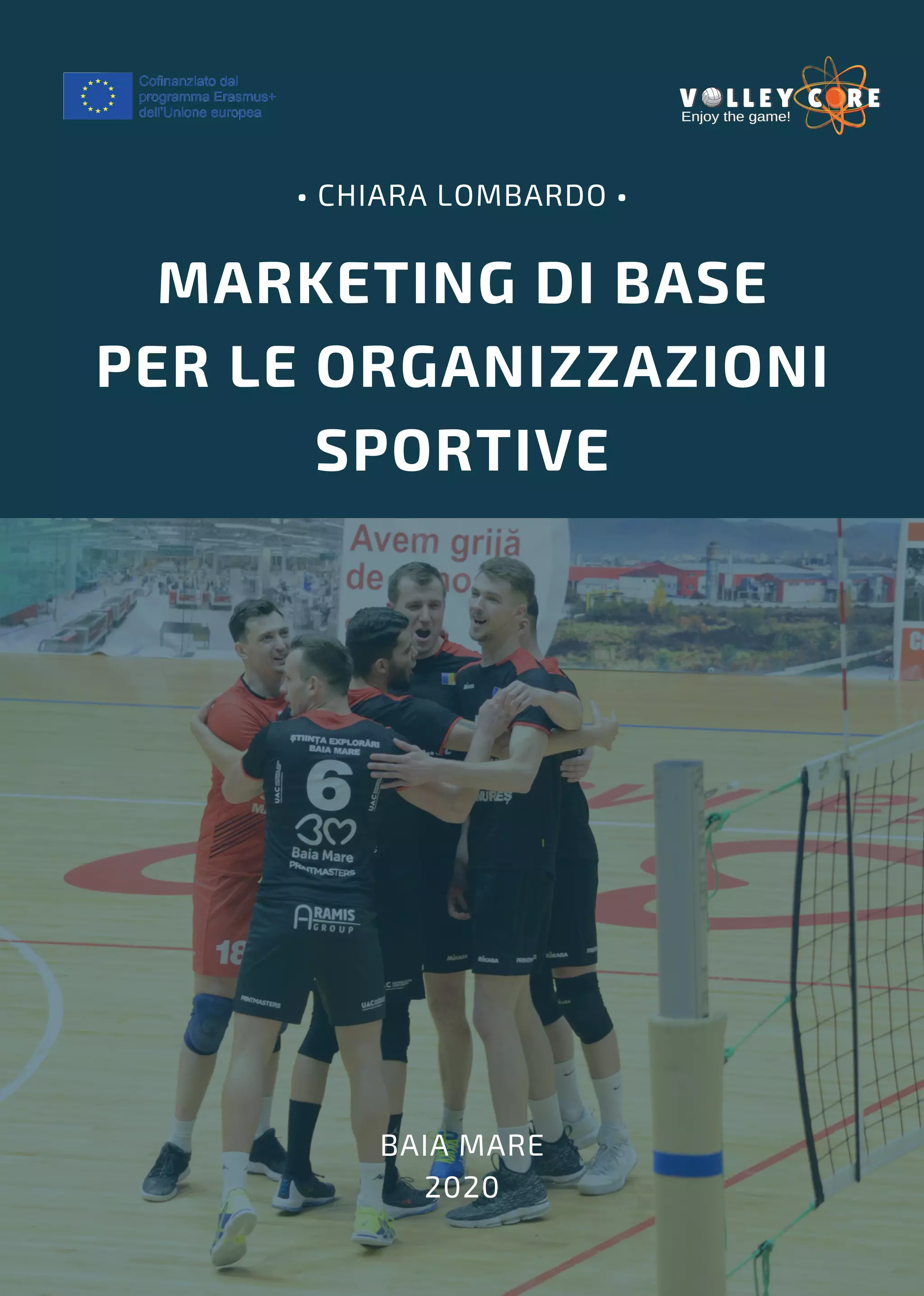 MARKETING DI BASE
PER LE ORGANIZZAZIONI
SPORTIVE
• CHIARA LOMBARDO •
BAIA MARE
2020
 