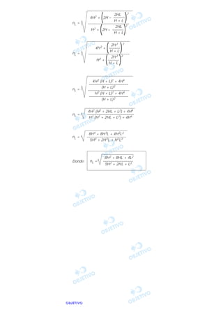 OOOOBBBBJJJJEEEETTTTIIIIVVVVOOOO
nL =
nL =
nL =
nL =
nL =
Donde:
8H2 + 8HL + 4L2
nL = ––––––––––––––––
5H2 + 2HL + L2
8H4 + 8H3L + 4H2L2
–––––––––––––––––––––
5H4 + 2H3L + H2L2
4H2 (H2 + 2HL + L2) + 4H4
–––––––––––––––––––––––––
H2 (H2 + 2HL + L2) + 4H4
4H2 (H + L)2 + 4H4
–––––––––––––––––––––
(H + L)2
––––––––––––––––––––––
H2 (H + L)2 + 4H4
–––––––––––––––––––––
(H + L)2
2H2 2
4H2 +
(––––––
)H + L
––––––––––––––––––––––
2H2 2
H2 +
(––––––
)H + L
2HL 2
4H2 +
(2H – ––––––
)H + L
––––––––––––––––––––––
2HL 2
H2 +
(2H – ––––––
)H + L
 