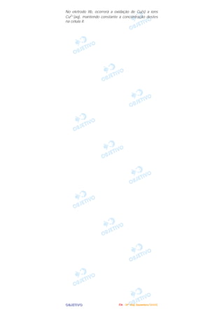 OOOOBBBBJJJJEEEETTTTIIIIVVVVOOOO
No eletrodo IIb, ocorrerá a oxidação de Cu(s) a íons
Cu2+(aq), mantendo constante a concentração destes
na célula II.
IIIITTTTAAAA ---- ((((4444ºººº DDDDiiiiaaaa)))) DDDDeeeezzzzeeeemmmmbbbbrrrroooo////2222000000005555
 