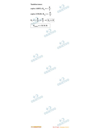 Também temos:
                       B
espira (ABFE): Bz = + –––
                 1     2
                       B
espira (CDGH): Bz = + –––
                 2     2

        B     B
Bz = + ––– + ––– ⇒ Bz = + B
        2     2

   Bcentro = (– B; B; B)




                            I TA ( 1 º D i a ) – D E Z E M B R O / 2 0 0 9
 