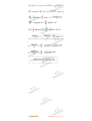 kx2   m2                                     (g sen α – a)             (g sen α – a)
–––– = ––– (g sen α – a)2 + mg x2 sen α – m2g ––––––––––– . sen α + m2a –––––––––––
    2
  2    2k                                           k                         k



 kx2                 m2                 (g sen α – a)
–––– – x2 mg sen α = ––– (g sen α – a) –––––––––––– –g sen α + a
    2
  2                   k                       2


 kx2                 m2                 (–1) (g sen α – a)
–––– – x2 mg sen α = ––– (g sen α – a) ––––––––––––––––
    2
  2                   k                          2

 kx2                   m2
–––– – x2 mg sen α = – ––– (g sen α – a)2
    2
  2                    2k

      2                m2
x2 – ––– mg sen α x2 + ––– (g sen α – a)2 = 0
 2
      k                 k2

      2 mg sen α        4m2g2sen2 α 4m2
     ––––––––––– ±     ––––––––––– – –––– (g sen α – a)2
            k                k2       k2
x = –––––––––––––––––––––––––––––––––––––––––––––––––
                          2


    mg sen α    m
x = –––––––– ± –––                       g2 sen2 α – (g sen α – a)2
       k        k

    mg sen α    m
x = –––––––– ± –––                       2a g sen α – a2
       k        k


          mg sen α + m a (2g sen α – a)
     x = ––––––––––––––––––––––––––––
                      k




                                                 I TA ( 1 º D i a ) – D E Z E M B R O / 2 0 0 9
 