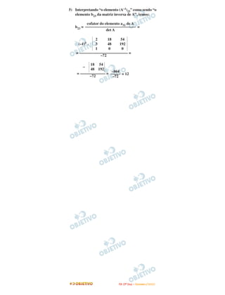5) Interpretando “o elemento (A–1)23” como sendo “o
elemento b23 da matriz inversa de A”, temos:
b23 = =
= 12
cofator do elemento a32 de A
––––––––––––––––––––––––––
det A
–864
–––––
–72
= ––––––––––––– =
–72
–
18
48
54
192
(–1)5 .
2
3
1
18
48
0
54
192
0
= ––––––––––––––––––––––––– =
–72
IITTAA ((33ºº DDiiaa)) –– DDEEZZEEMMBBRROO //22000099
 