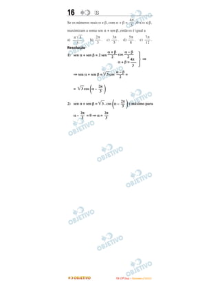 16 BB
Se os números reais α e β, com α + β = , 0 ≤ α ≤ β,
maximizam a soma sen α + sen β, então α é igual a
a) . b) . c) . d) . e) .
Resolução
1) sen α + sen β = 2 sen
⇒
⇒ sen α + sen β = ͙ෆ3 cos =
= ͙ෆ3 cos ΂α – ΃
2) sen α + sen β = ͙ෆ3 . cos ΂α – ΃é máximo para
α – = 0 ⇒ α =
2π
––
3
2π
––
3
2π
––
3
2π
––
3
α – β
––––
2
·
α + β α – β
––––– cos –––––
2 2
4π
α + β = –––
3
7π
–––
12
5π
–––
8
3π
–––
5
2π
–––
3
π ͙ෆෆ3
–––––
3
4π
–––
3
IITTAA ((33ºº DDiiaa)) –– DDEEZZEEMMBBRROO //22000099
 