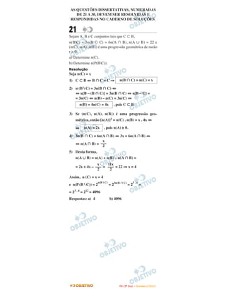 AS QUESTÕES DISSERTATIVAS, NUMERADAS
DE 21 A 30, DEVEM SER RESOLVIDAS E
RESPONDIDAS NO CADERNO DE SOLUÇÕES.
21
Sejam A, B e C conjuntos tais que C ʚ B,
n(BC) = 3n(B പ C) = 6n(A പ B), n(A ഫ B) = 22 e
(n(C), n(A), n(B)) é uma progressão geométrica de razão
r > 0.
a) Determine n(C).
b) Determine n(P(BC)).
Resolução
Seja n(C) = x
1) C ʚ B ⇔ B ʝ C = C ⇒
2) n (B  C) = 3n(B ʝ C) ⇔
⇔ n[B – (B ʝ C)] = 3n(B ʝ C) ⇔ n[B – C] =
= 3n(C) ⇔ n(B) – n(C) = 3n(C) ⇔
, pois C ʚ B
3) Se (n(C), n(A), n(B)) é uma progressão geo-
métrica, então [n(A)]2 = n(C) . n(B) = x . 4x ⇔
⇔ , pois n(A) ≥ 0.
4) 3n(B ʝ C) = 6n(A ʝ B) ⇔ 3x = 6n(A ʝ B) ⇔
⇔ n(A ʝ B) =
5) Desta forma,
n(A ഫ B) = n(A) + n(B) – n(A ʝ B) =
= 2x + 4x – = = 22 ⇒ x = 4
Assim, n (C) = x = 4
e n(P(B  C)) = 2
n(B  C)
= 2
3n(B ʝ C)
= 2
3 . x
=
= 23 . 4
= 212
= 4096
Respostas: a) 4 b) 4096
n(B ʝ C) = n(C) = x
11x
–––
2
x
–––
2
x
–––
2
n(A) = 2x
n(B) = 4n(C) = 4x
IITTAA ((33ºº DDiiaa)) –– DDEEZZEEMMBBRROO //22000099
 