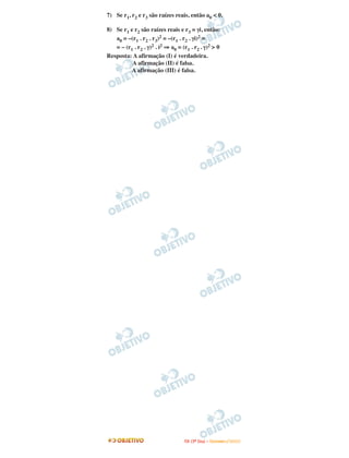 7) Se r1, r2 e r3 são raízes reais, então a0 < 0.
8) Se r1 e r2 são raízes reais e r3 = γi, então:
a0 = –(r1 . r2 . r3)2 = –(r1 . r2 . γi)2 =
= – (r1 . r2 . γ)2 . i2 ⇒ a0 = (r1 . r2 . γ)2 > 0
Resposta: A afirmação (I) é verdadeira.
A afirmação (II) é falsa.
A afirmação (III) é falsa.
IITTAA ((33ºº DDiiaa)) –– DDEEZZEEMMBBRROO //22000099
 