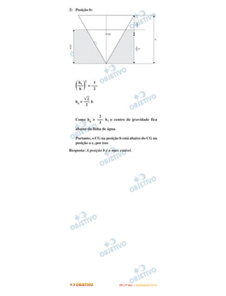 2) Posição b:
=
ha = h
Como ha > h, o centro de gravidade fica
abaixo da linha de água.
Portanto, o CG na posição b está abaixo do CG na
posição a e, por isso
Resposta: A posição b é a mais estável.
ha
2
(–––)h
1
–––
2
͙ළළ2
–––
2
2
–––
3
IITTAA ((11ºº DDIIAA )) –– DDEEZZEEMMBBRROO//22001100
 