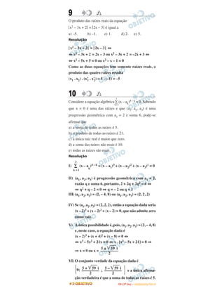 9 AA
O produto das raízes reais da equação
|x2 – 3x + 2| = |2x – 3| é igual a
a) –5. b) –1. c) 1. d) 2. e) 5.
Resolução
|x...