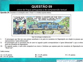 QUESTÃO 09
prova de língua portuguesa e de compreensão textual
 
