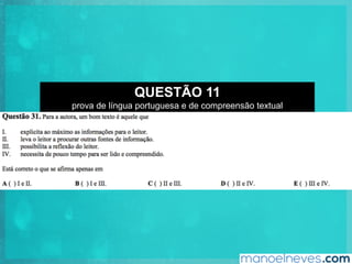 QUESTÃO 11
prova de língua portuguesa e de compreensão textual
 