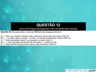 QUESTÃO 12
prova de língua portuguesa e de compreensão textual
 