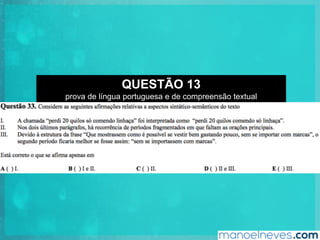 QUESTÃO 13
prova de língua portuguesa e de compreensão textual
 