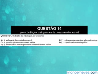 QUESTÃO 14
prova de língua portuguesa e de compreensão textual
 