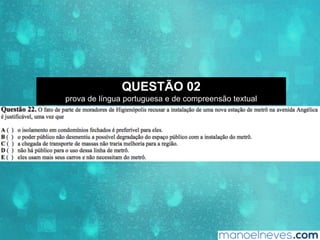 QUESTÃO 02
prova de língua portuguesa e de compreensão textual
 