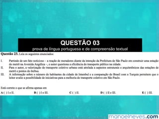 QUESTÃO 03
prova de língua portuguesa e de compreensão textual
 