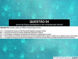 QUESTÃO 04
prova de língua portuguesa e de compreensão textual
 