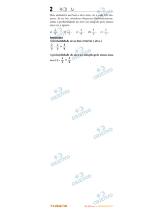 2 DD
Dois atiradores acertam o alvo uma vez a cada três dis-
paros. Se os dois atiradores disparam simultaneamente,
então a probabilidade do alvo ser atingido pelo menos
uma vez e igual a
a) . b) . c) . d) . e) .
Resolução
A probabilidade de os dois errarem o alvo é
. =
A probabilidade do alvo ser atingido pelo menos uma
vez é 1 – =
2
–––
3
5
–––
9
4
–––
9
1
–––
3
2
–––
9
4
––
9
2
––
3
2
––
3
5
––
9
4
––
9
IITTAA ((33..OO
DD IIAA )) —— DDEEZZEEMMBBRROO//22001111
 