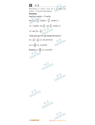 22
Determine os valores reais de x de modo que
sen(2x) – ͙ෆ3 cos(2x) seja máximo.
Resolução
Seja f(x) = sen(2x) – ͙ළළ3 cos(2x)
f(x) = 2 . . sen(2x) – . cos(2x) =
= 2 . sen(2x) . cos – sen . cos(2x) =
= 2 . sen 2x –
Assim, para que f(x) seja máximo devemos ter
2x – = + n . 2π, (n ∈ ‫)ޚ‬ ⇔
⇔ x = + n . π, (n ∈ ‫)ޚ‬
Resposta: x = + n . π, (n ∈ ‫)ޚ‬
΂ 1
–––
2
͙ළළ3
–––
2 ΃
΂ π
–––
3
π
–––
3 ΃
΂ π
–––
3 ΃
π
–––
3
π
–––
2
5π
–––
12
5π
–––
12
IITTAA ((33..OO
DD IIAA )) —— DDEEZZEEMMBBRROO//22001111
 
