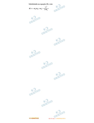 Substituindo na equação (II), vem:
ΔU = – mc(me + mc)
vc
2
–––––––
2 me
IITTAA ((11ºº DDIIAA )) —— DDEEZZEEMMBBRROO//22001122
 