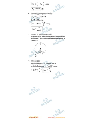 (4 m a) – F32 = m a
• Cilindro b (projeção vertical):
(F12 + F32) cos 30° = P
De e , vem:
(4 m a + 2 m a) = m g
2. Cálculo da aceleração máxima:
Na condição de aceleração máxima, admite-se que
o cilindro 2 praticamente não troca força com o
cilindro 3.
• Cilindro b :
projeção vertical ⇒ f cos 30° = m g
projeção horizontal ⇒ f sen30° = m a
І tg 30° = ⇒
1
––
2
1
––
2
F32 = 2 m a II
I II
͙ළ3
––––
2
g
amín = –––––––
3 ͙ළ3
a
––
g
g
amáx = ––––
͙ළළළ3
IITTAA ((11ºº DDIIAA )) —— DDEEZZEEMMBBRROO//22001122
 