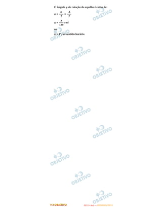 O ângulo ␸ de rotação do espelho é então de:
␸ = =
␸ = rad
ou
ϕ = 1º, no sentido horário
π
–––
180
Δ
–––
2
α
–––
2
IITTAA ((11ºº DDIIAA )) —— DDEEZZEEMMBBRROO//22001122
 