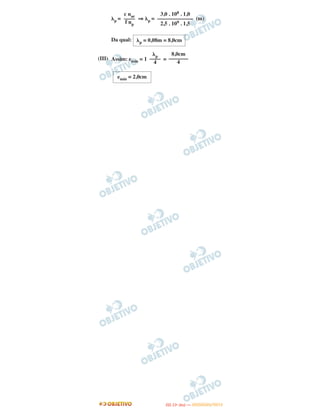␭p = ⇒ ␭p = (m)
Da qual:
(III) Assim: emín = 1 =
c nar
––––
f np
3,0 . 108 . 1,0
–––––––––––––
2,5 . 109 . 1,5
␭p = 0,08m = 8,0cm
␭p
––––
4
8,0cm
–––––––
4
emín = 2,0cm
IITTAA ((11ºº DDIIAA )) —— DDEEZZEEMMBBRROO//22001122
 