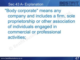 Sec 43 A- Explanation
"Body corporate" means any
company and includes a firm, sole
proprietorship or other association
of individuals engaged in
commercial or professional
activities;
47
 