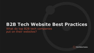 Presentation Title
Subtitle
Month, #, Year
B2B Tech Website Best Practices
What do top B2B tech companies
put on their websites?
 