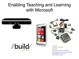 Enabling Teaching and Learning
         with Microsoft
 