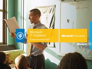 Microsoft 
IT Academy 
Entrenamiento AER 
 
