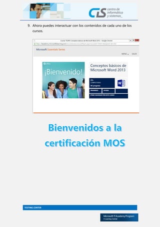 TESTING CENTER
9. Ahora puedes interactuar con los contenidos de cada uno de los
cursos.
 