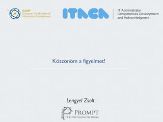 Köszönöm a figyelmet! 
Lengyel Zsolt 
