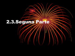 2.3.Seguna Parte 
