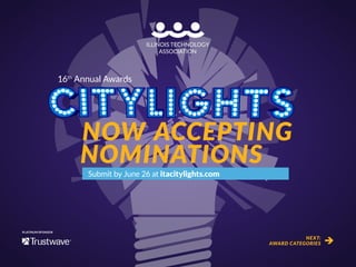 PLATINUM SPONSORS
16th
Annual Awards
NOW ACCEPTING
NEXT:
AWARD CATEGORIES
NOMINATIONS
Submit by June 26 at itacitylights.com
è
 