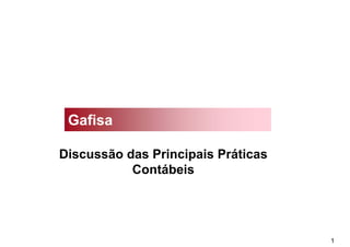 Gafisa

Discussão das Principais Práticas
           Contábeis




                                    1
 